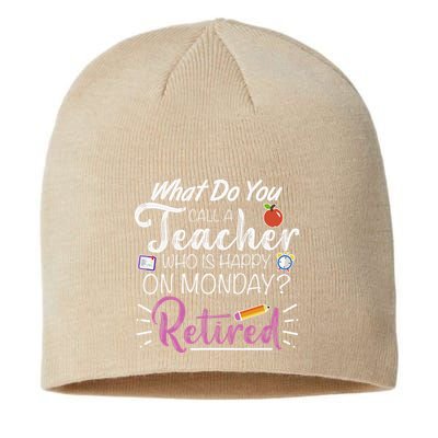 What Do You Call A Teacher Who Is Happy On Monday Retired Sustainable Beanie