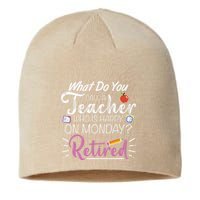 What Do You Call A Teacher Who Is Happy On Monday Retired Sustainable Beanie