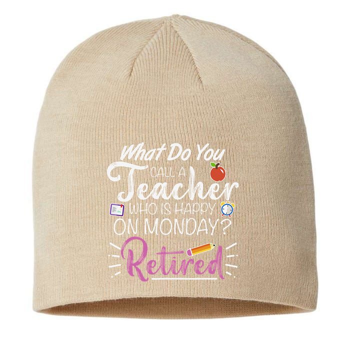 What Do You Call A Teacher Who Is Happy On Monday Retired Sustainable Beanie