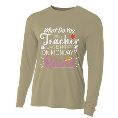 What Do You Call A Teacher Who Is Happy On Monday Retired Cooling Performance Long Sleeve Crew