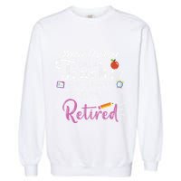 What Do You Call A Teacher Who Is Happy On Monday Retired Garment-Dyed Sweatshirt