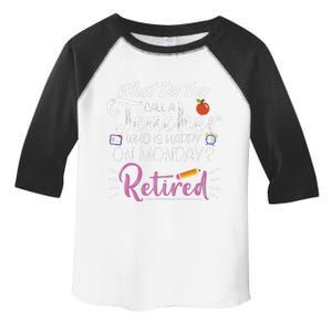 What Do You Call A Teacher Who Is Happy On Monday Retired Toddler Fine Jersey T-Shirt