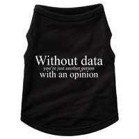Without Data Youre Just Another Person With An Opinion Doggie Tank