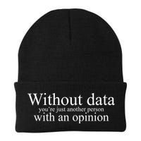 Without Data Youre Just Another Person With An Opinion Beanie