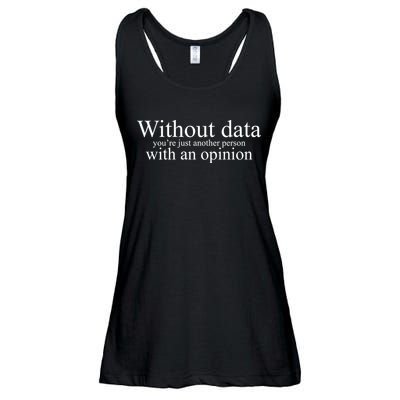 Without Data Youre Just Another Person With An Opinion Ladies Essential Flowy Tank