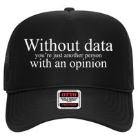 Without Data Youre Just Another Person With An Opinion Hat