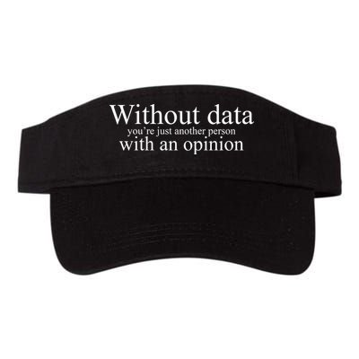 Without Data Youre Just Another Person With An Opinion Valucap Bio-Washed Visor