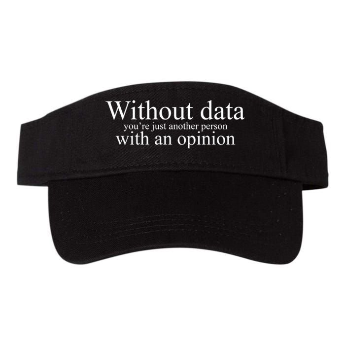 Without Data Youre Just Another Person With An Opinion Valucap Bio-Washed Visor