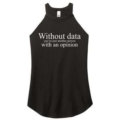 Without Data Youre Just Another Person With An Opinion Women's Perfect Tri Rocker Tank