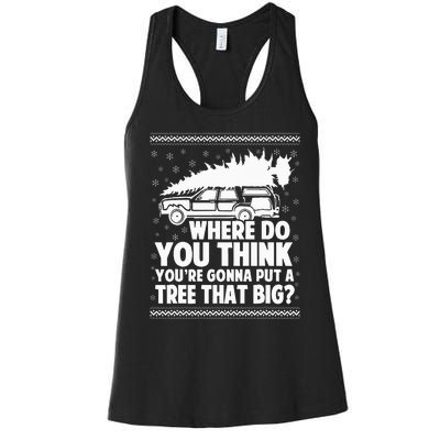 Where Do You Think Youre Gonna Put A Tree Women's Racerback Tank