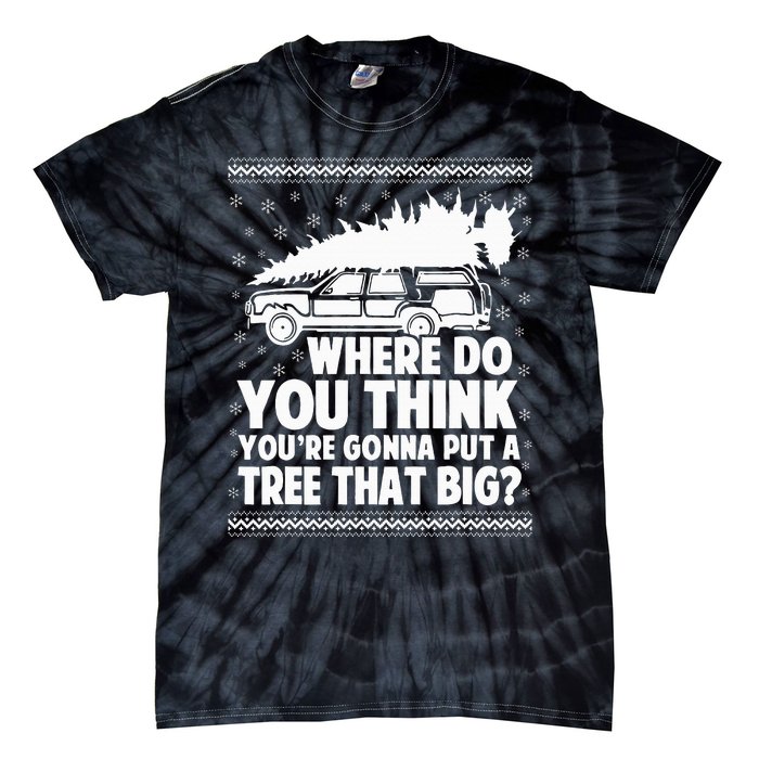 Where Do You Think Youre Gonna Put A Tree Tie-Dye T-Shirt