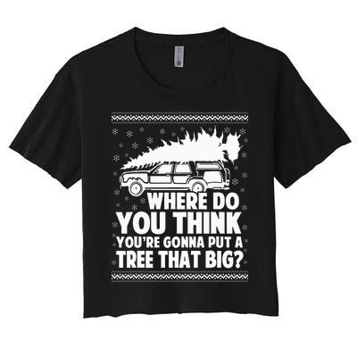 Where Do You Think Youre Gonna Put A Tree Women's Crop Top Tee