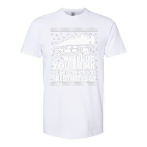 Where Do You Think Youre Gonna Put A Tree Softstyle CVC T-Shirt