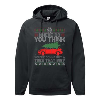 Where Do You Think You're Gonna A Tree That Big Ugly Sweater Performance Fleece Hoodie