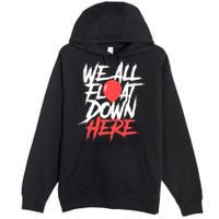 We All Float Down Here Premium Pullover Hoodie