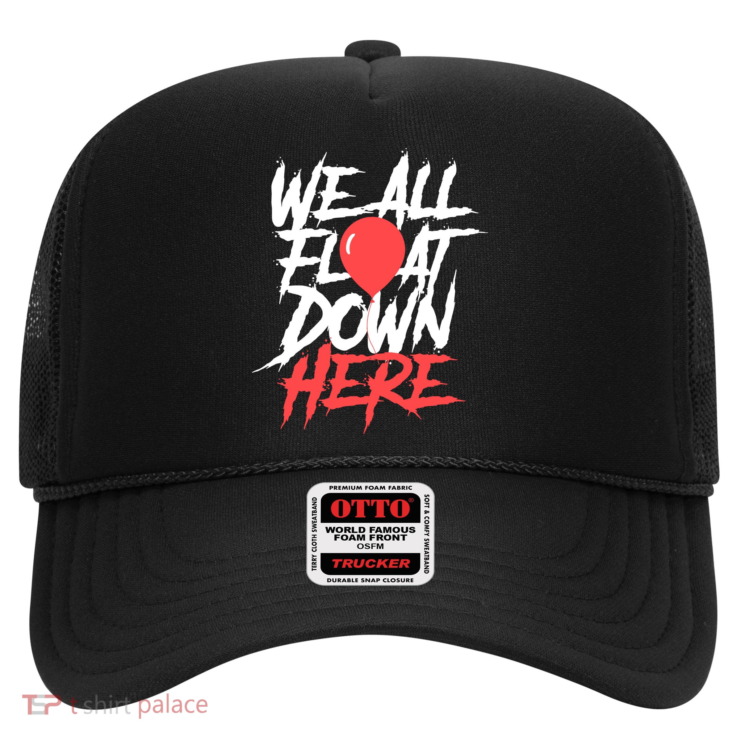 We All Float Down Here Trucker Hat