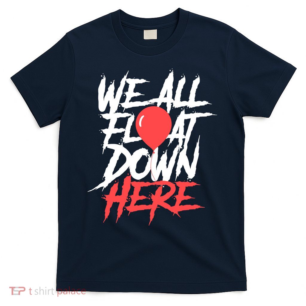 We All Float Down Here T-Shirt