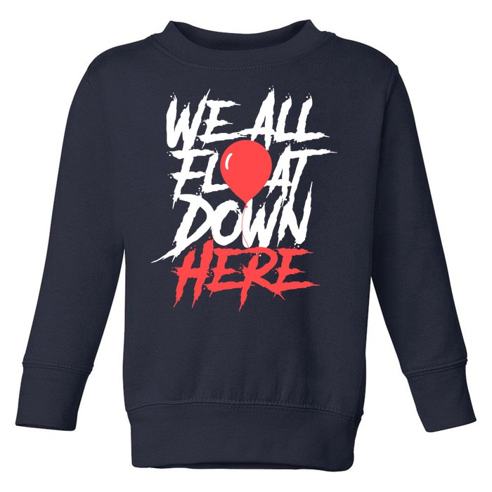 We All Float Down Here Toddler Sweatshirt