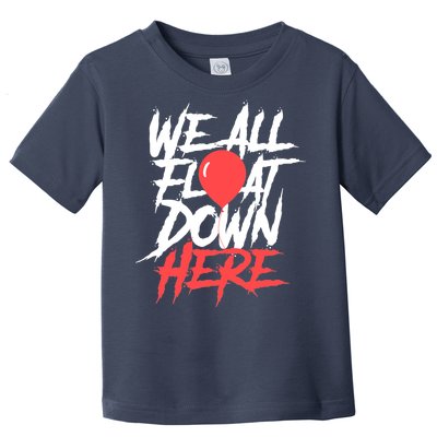 We All Float Down Here Toddler T-Shirt