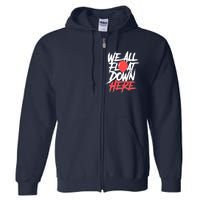 We All Float Down Here Full Zip Hoodie