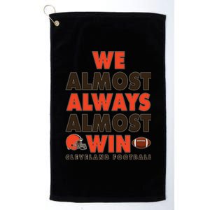 We Almost Always Almost Win Cleveland Football Platinum Collection Golf Towel