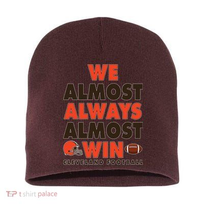 We Almost Always Almost Win Cleveland Football Short Acrylic Beanie