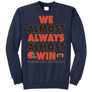 We Almost Always Almost Win Cleveland Football Sweatshirt