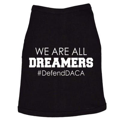 We are All Dreamers Defend DACA Doggie Tank