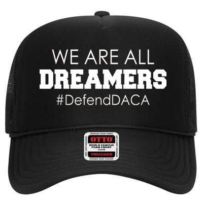 We are All Dreamers Defend DACA High Crown Mesh Back Trucker Hat