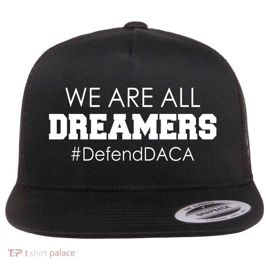 We are All Dreamers Defend DACA Flatbill Hat