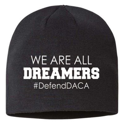 We are All Dreamers Defend DACA Sustainable Beanie