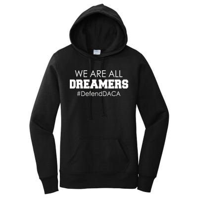 We are All Dreamers Defend DACA Women's Pullover Hoodie
