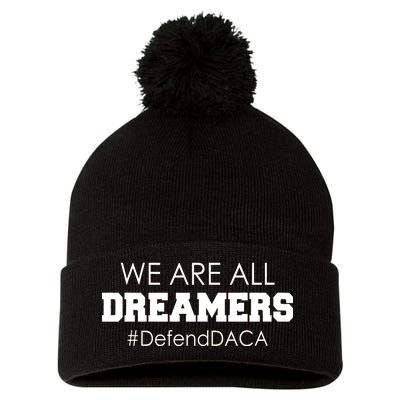 We are All Dreamers Defend DACA Pom Pom 12in Knit Beanie