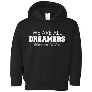 We are All Dreamers Defend DACA Toddler Hoodie