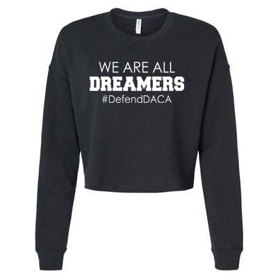 We are All Dreamers Defend DACA Cropped Pullover Crew