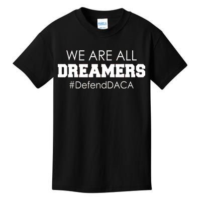 We are All Dreamers Defend DACA Kids T-Shirt