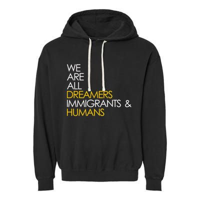 We are All Dreamers Immigrants and Humans Garment-Dyed Fleece Hoodie