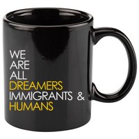 We are All Dreamers Immigrants and Humans 11oz C Handle Ceramic Mug