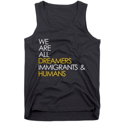 We are All Dreamers Immigrants and Humans Tank Top