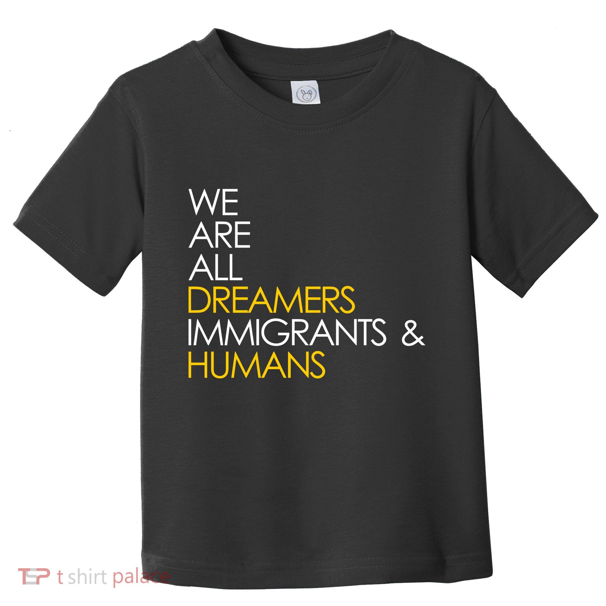 We are All Dreamers Immigrants and Humans Toddler T-Shirt