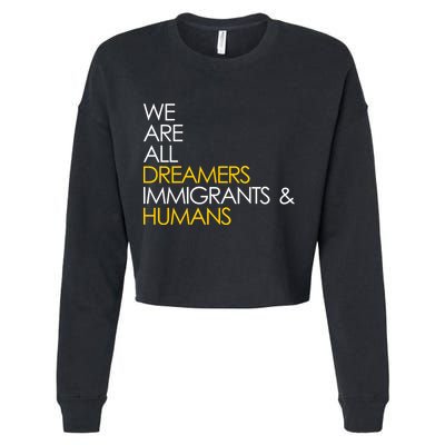 We are All Dreamers Immigrants and Humans Cropped Pullover Crew