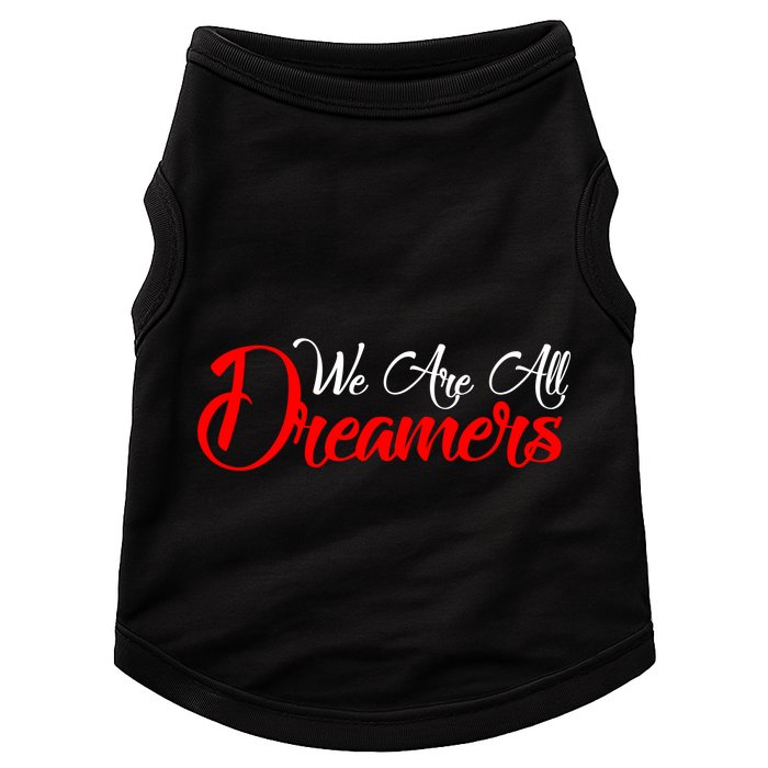 We are All Dreamers Script Logo Support DACA Doggie Tank