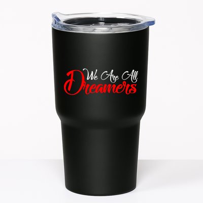 We are All Dreamers Script Logo Support DACA Tumbler