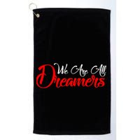 We are All Dreamers Script Logo Support DACA Golf Towel