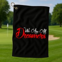 We are All Dreamers Script Logo Support DACA Golf Towel