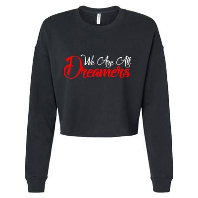 We are All Dreamers Script Logo Support DACA Cropped Pullover Crew