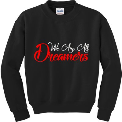 We are All Dreamers Script Logo Support DACA Kids Sweatshirt