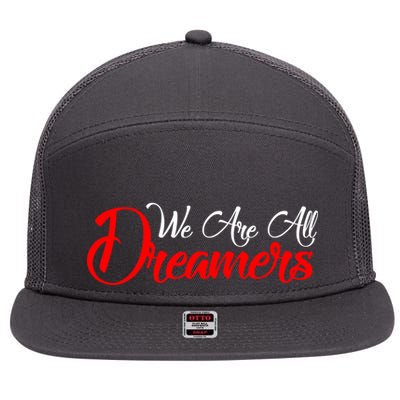 We are All Dreamers Script Logo Support DACA 7 Panel Mesh Trucker Snapback Hat