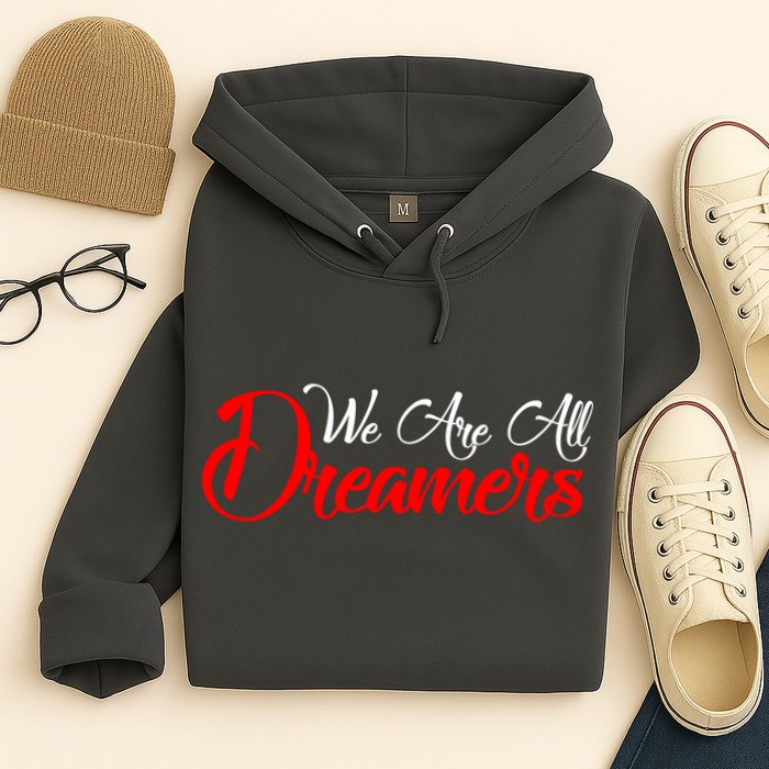 We are All Dreamers Script Logo Support DACA Hoodie