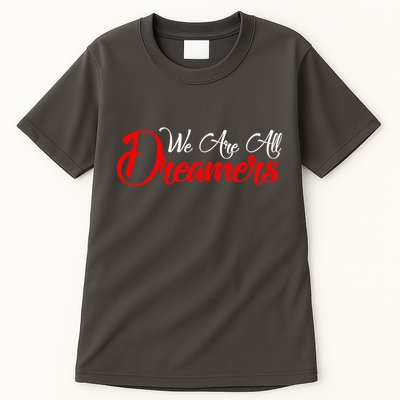 We are All Dreamers Script Logo Support DACA Tall T-Shirt